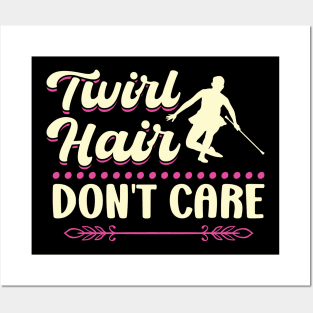 Twirl Hair - Don't Care - Baton Twirler Posters and Art